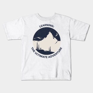 Discoveries: Learning The Ultimate Adventure Kids T-Shirt